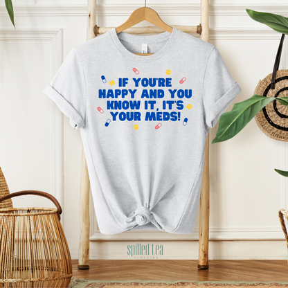 It's Your Meds T-Shirt