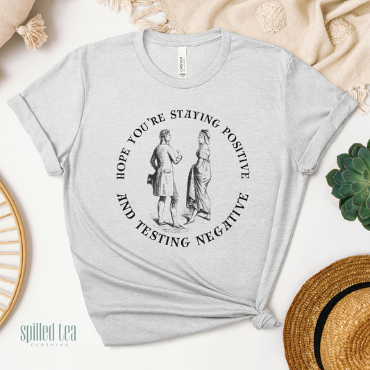 Staying Positive and Testing Negative T-Shirt