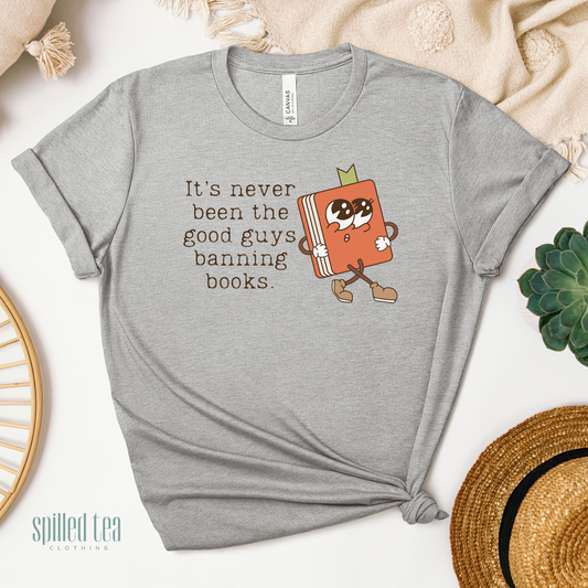 It's Never Been The Good Guys Banning Books T-Shirt