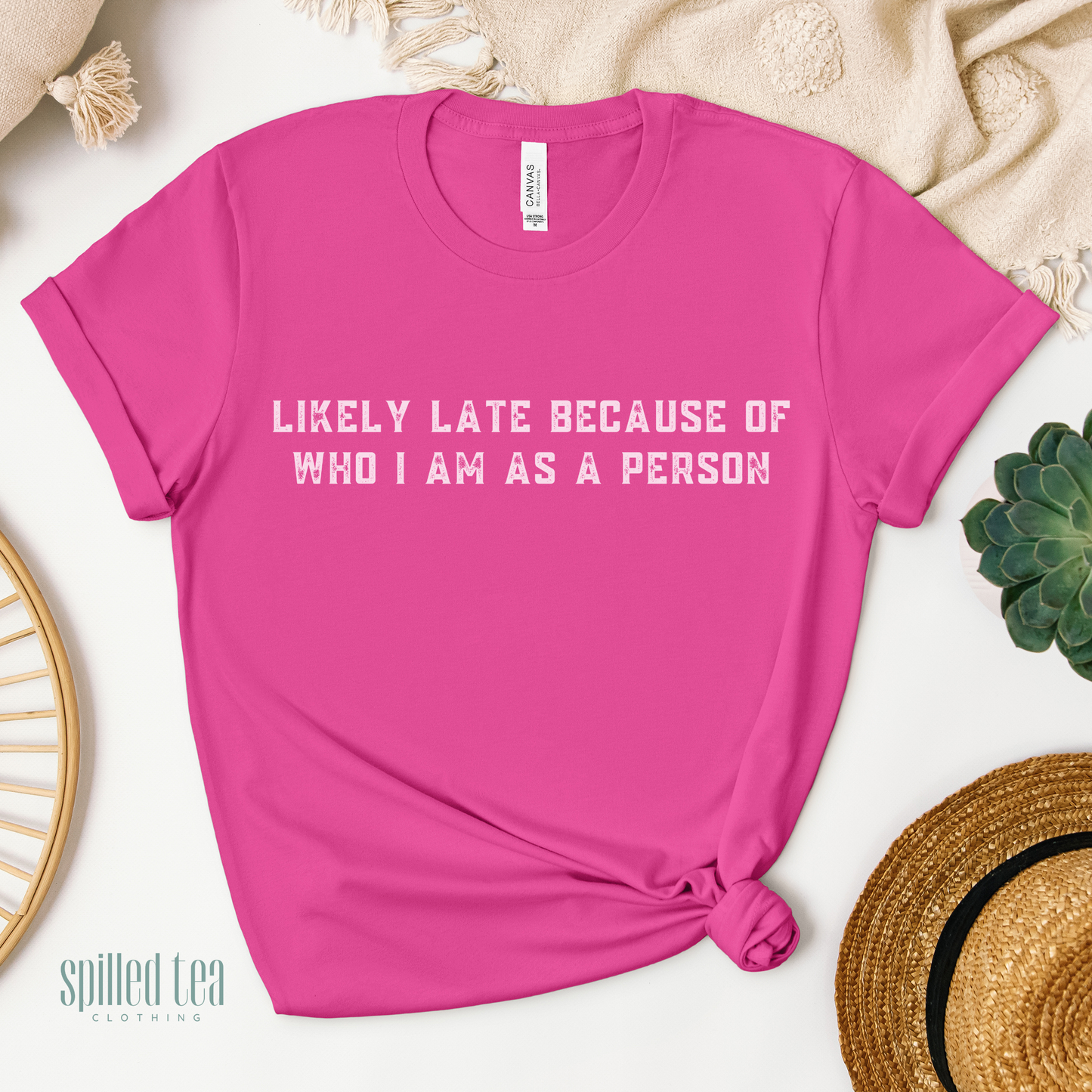 Likely Late Because Of Who I Am As A Person T-Shirt