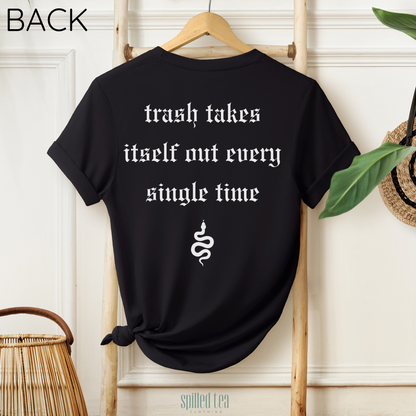Trash Takes Itself Out T-Shirt (Front/Back Print)