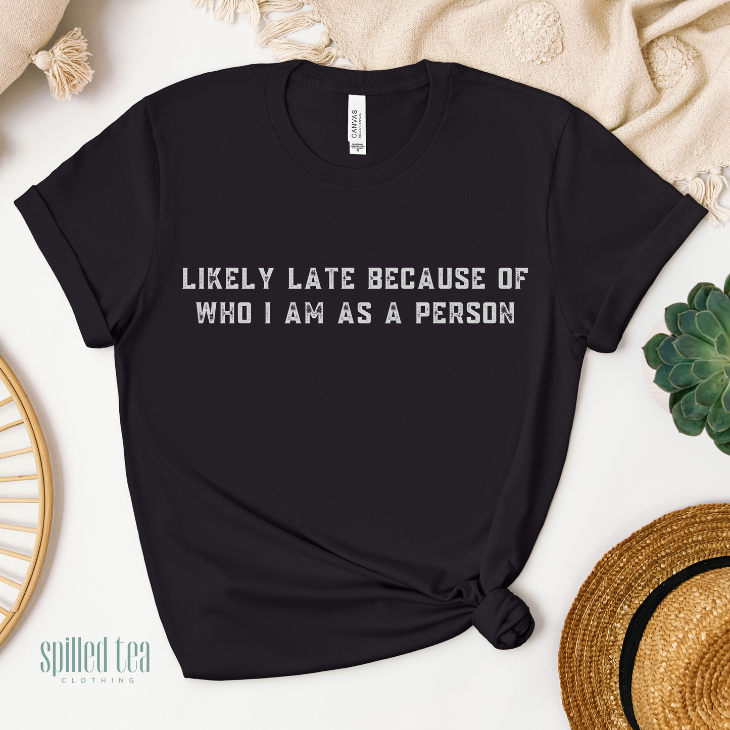 Likely Late Because Of Who I Am As A Person T-Shirt