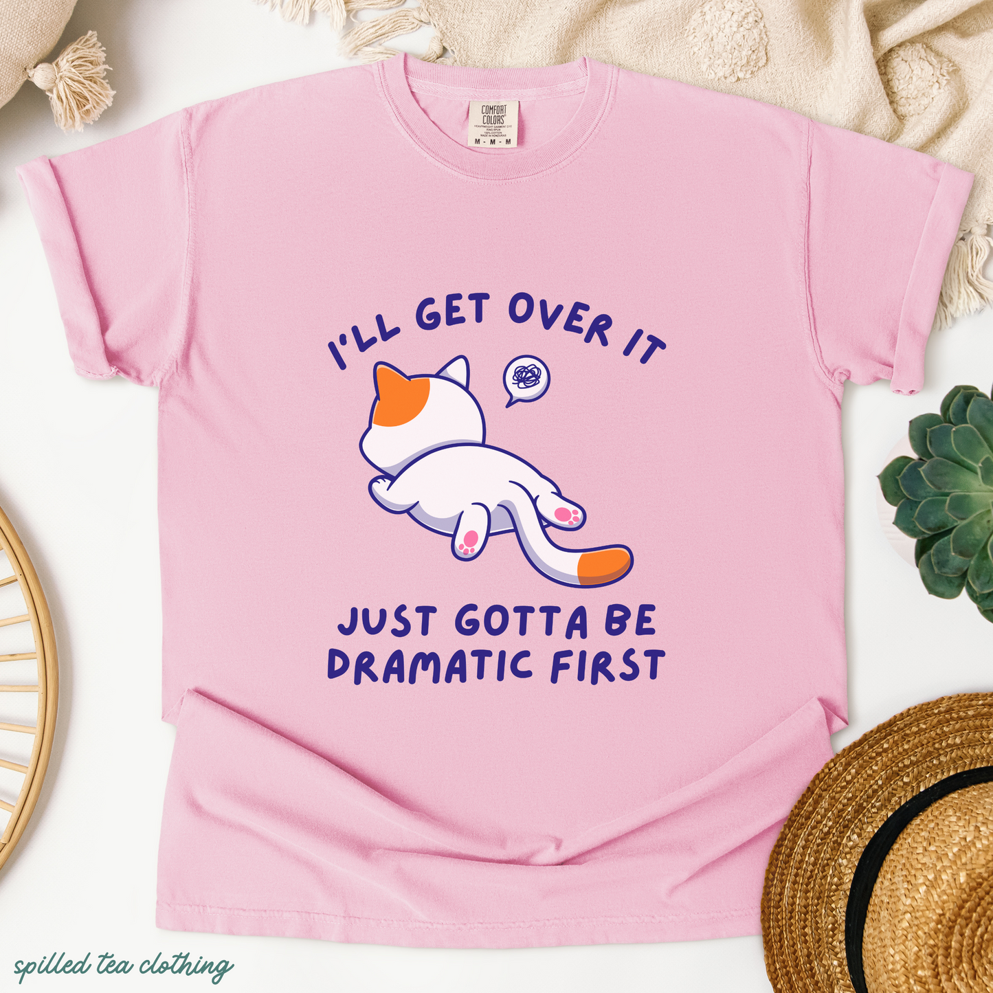 I'll Get Over It, Just Gotta Be Dramatic First T-Shirt