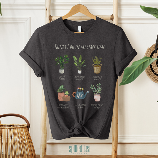 Things I Do In My Spare Time (Plants) T-Shirt