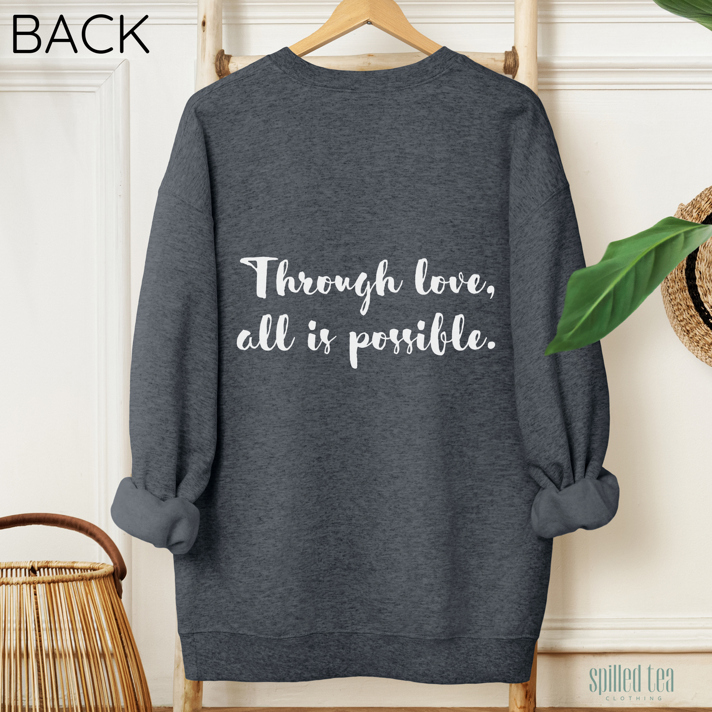 Through Love, All Is Possible Sweatshirt