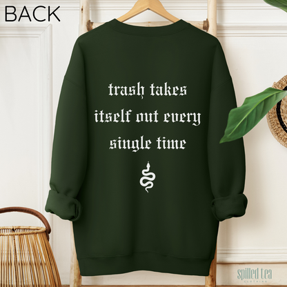 Trash Takes Itself Out Sweatshirt (Front/Back Print)