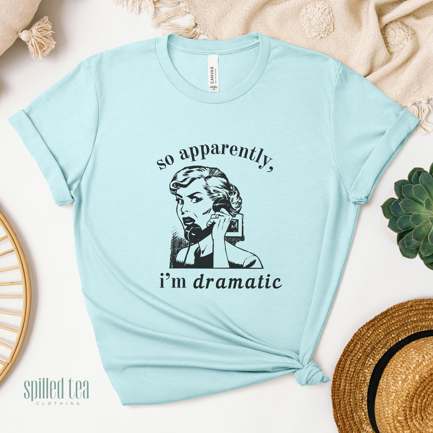 So Apparently, I'm Dramatic T-Shirt