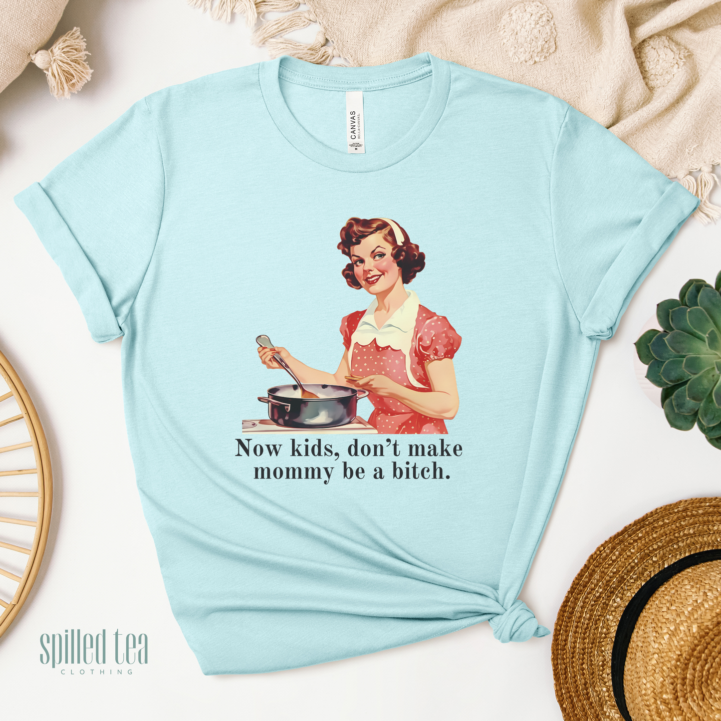 Now Kids, Don't Make Mommy Be a Bitch T-Shirt