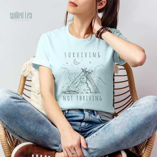 Surviving Not Thriving T-Shirt