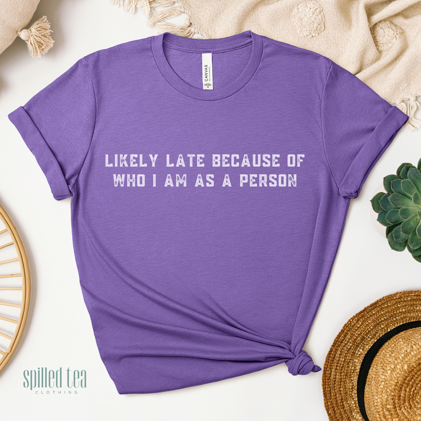 Likely Late Because Of Who I Am As A Person T-Shirt