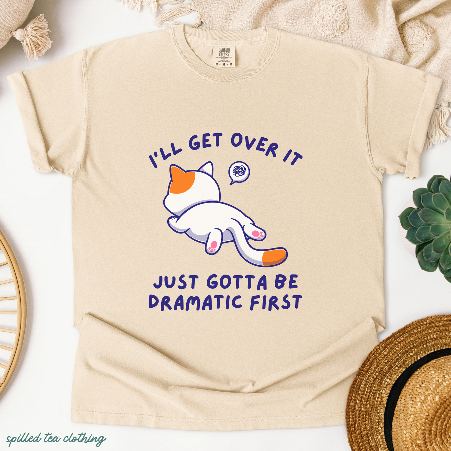 I'll Get Over It, Just Gotta Be Dramatic First T-Shirt