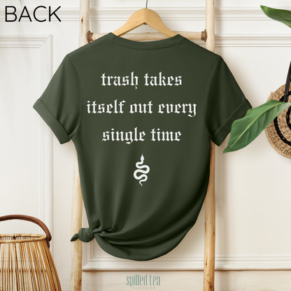 Trash Takes Itself Out T-Shirt (Front/Back Print)