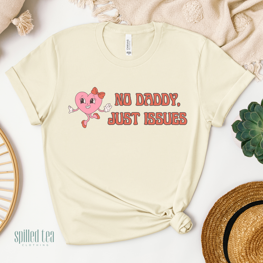 No Daddy, Just Issues T-Shirt