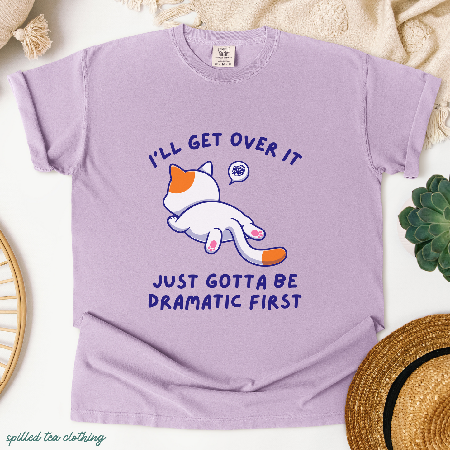 I'll Get Over It, Just Gotta Be Dramatic First T-Shirt