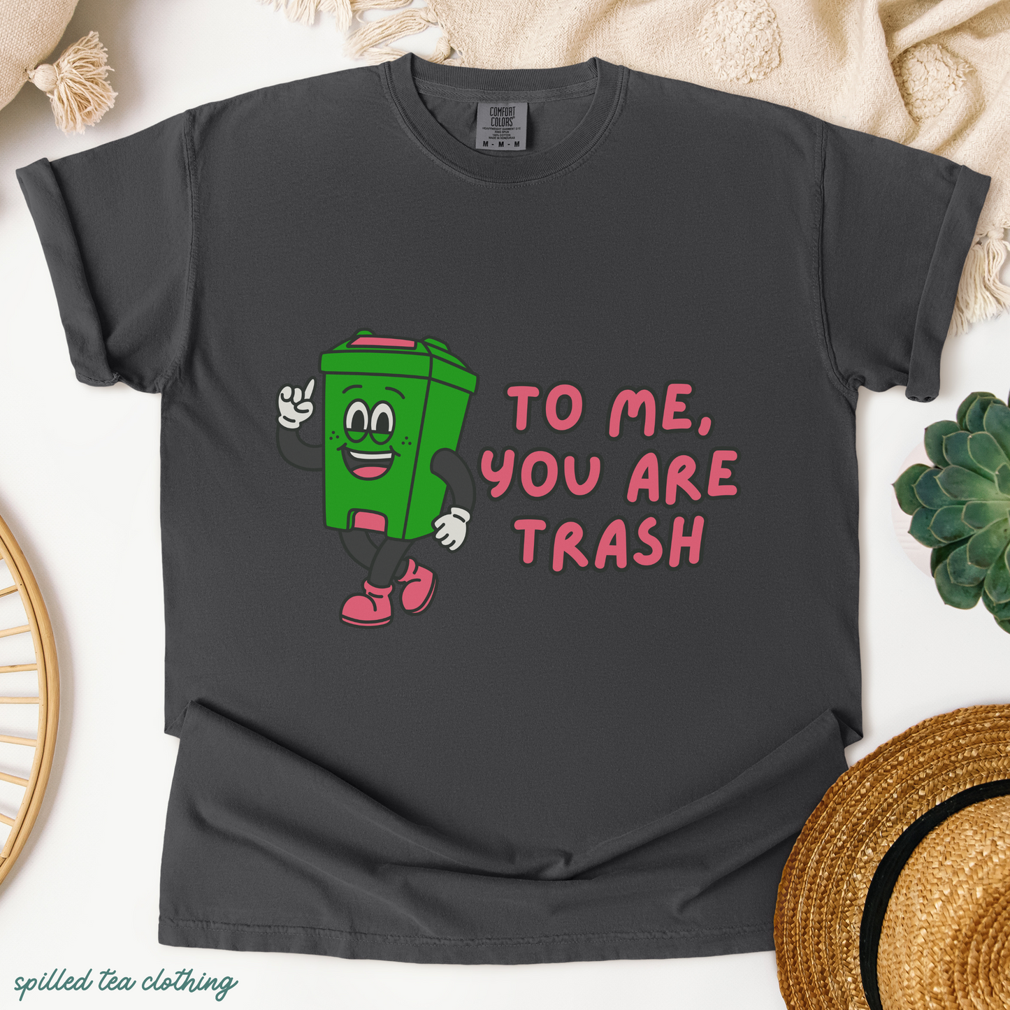 To Me, You Are Trash T-Shirt