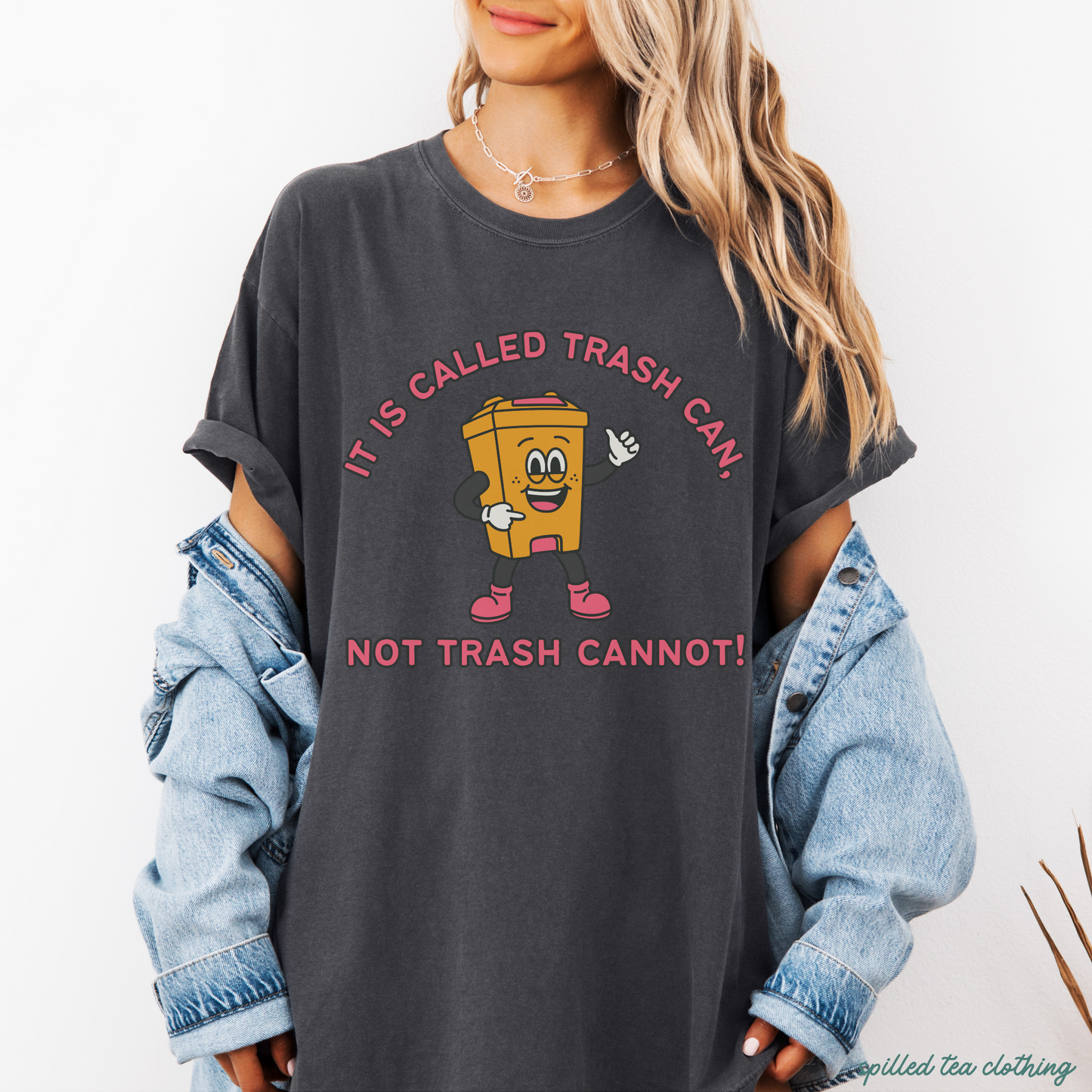 Trash Can, Not Trash Cannot T-Shirt