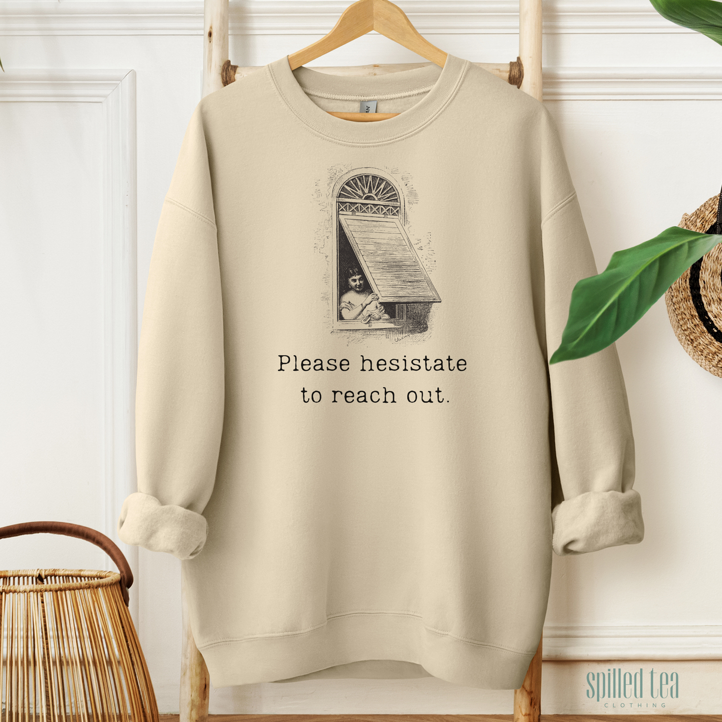 Please Hesitate To Reach Out Sweatshirt