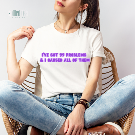 I've Got 99 Problems T-Shirt