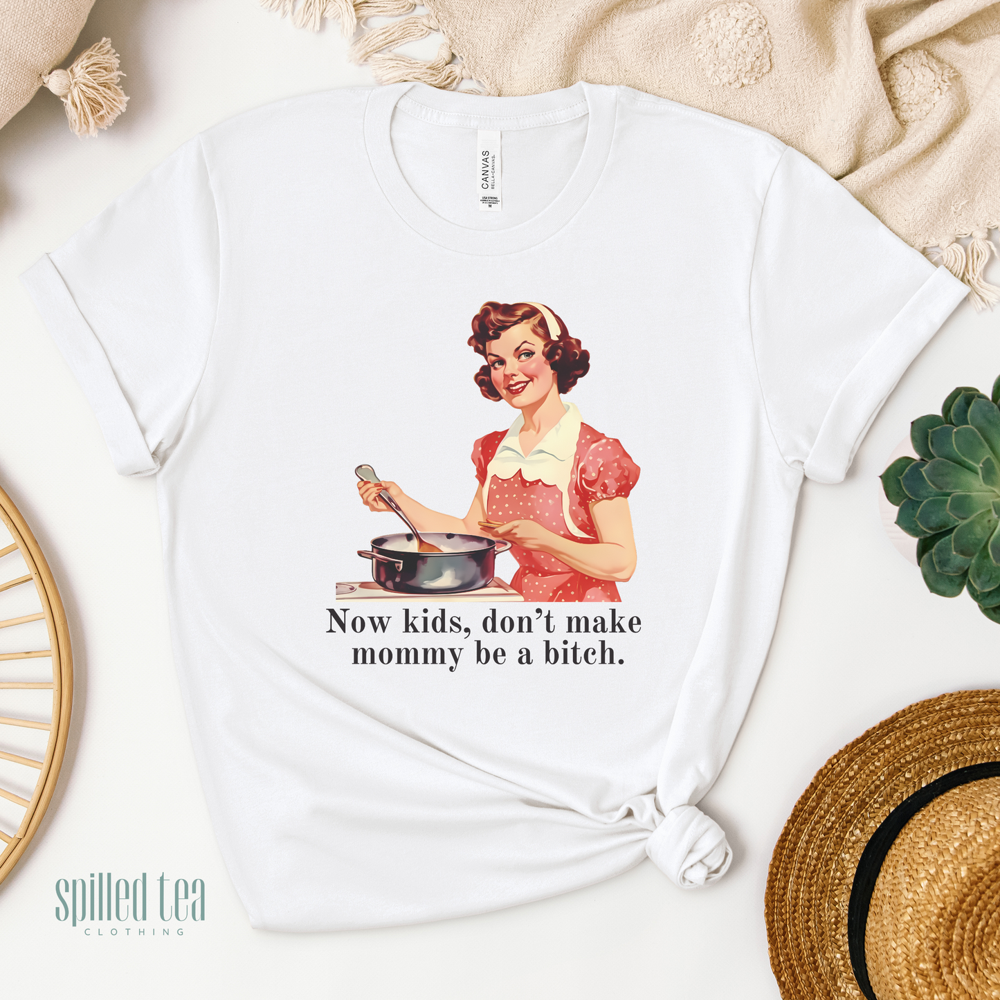 Now Kids, Don't Make Mommy Be a Bitch T-Shirt