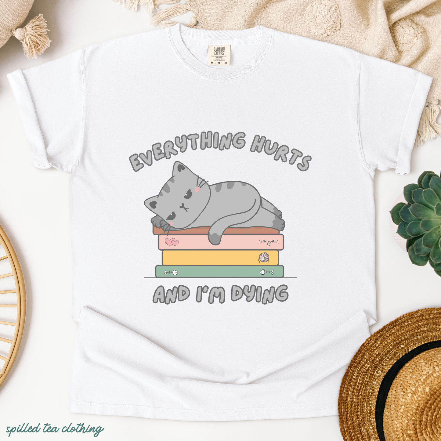 Everything Hurts And I'm Dying T-Shirt